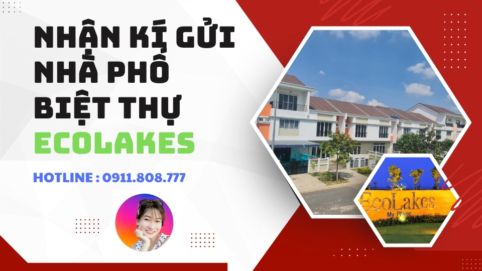 Dịch Vụ Ký Gửi nhà phố , biệt thự EcoLakes Mỹ Phước Uy Tín – Nhanh Chóng